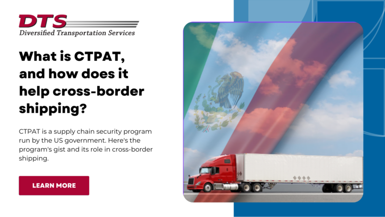 What is CTPAT, and how does it help cross-border shipping?